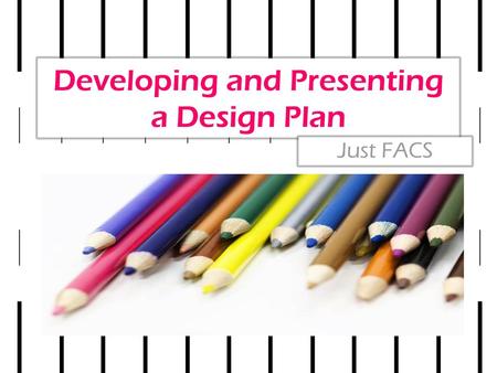 Developing and Presenting a Design Plan