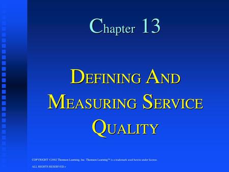 Chapter 13 DEFINING AND MEASURING SERVICE QUALITY