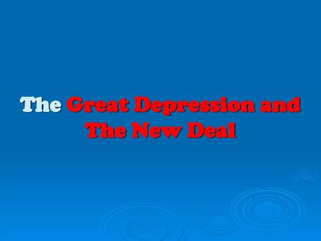 The Great Depression and The New Deal