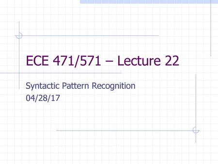 Syntactic Pattern Recognition 04/28/17