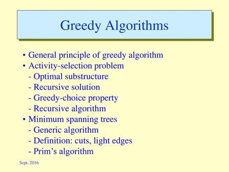 Greedy Algorithms General principle of greedy algorithm