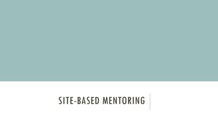 Site-based Mentoring.