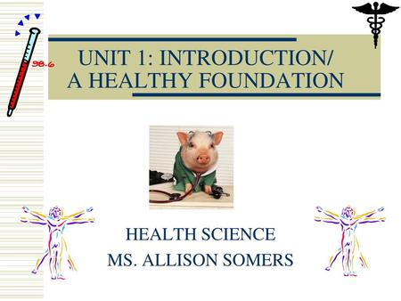 UNIT 1: INTRODUCTION/ A HEALTHY FOUNDATION