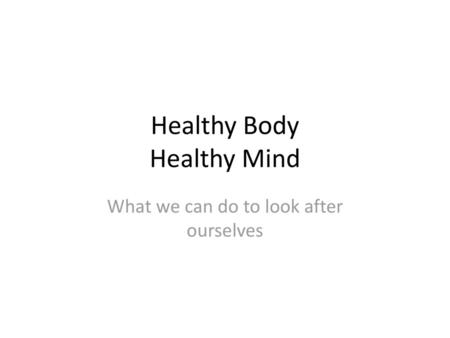 Healthy Body Healthy Mind