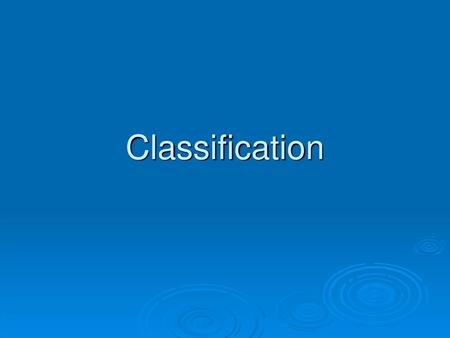 Classification.