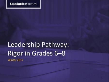 Leadership Pathway: Rigor in Grades 6–8 Winter 2017