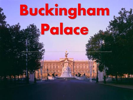 Buckingham Palace.