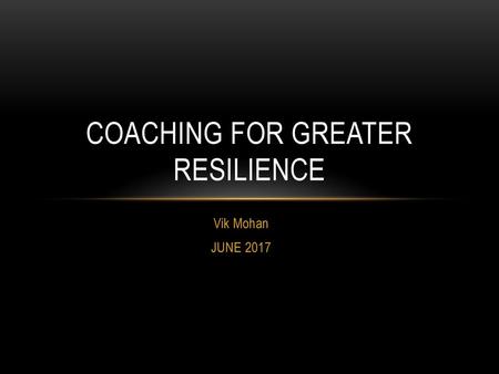 COACHING FOR GREATER RESILIENCE