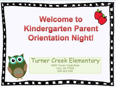 Welcome to Kindergarten Parent Orientation Night!