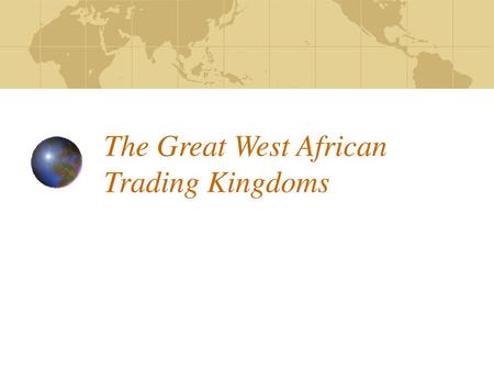 The Great West African Trading Kingdoms