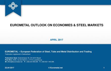 EUROMETAL OUTLOOK ON ECONOMIES & STEEL MARKETS