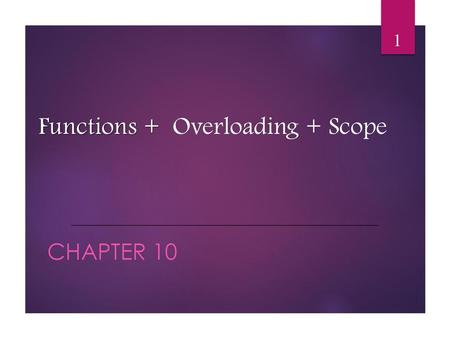 Functions + Overloading + Scope