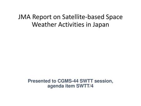 JMA Report on Satellite-based Space Weather Activities in Japan