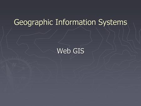 Geographic Information Systems