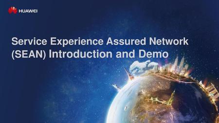 Service Experience Assured Network (SEAN) Introduction and Demo