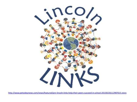 Http://www. petoskeynews http://www.petoskeynews.com/news/featured/pnr-lincoln-links-help-their-peers-succeed-in-school-20130228,0,2987615.story.