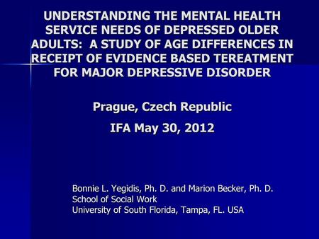 UNDERSTANDING THE MENTAL HEALTH SERVICE NEEDS OF DEPRESSED OLDER ADULTS: A STUDY OF AGE DIFFERENCES IN RECEIPT OF EVIDENCE BASED TEREATMENT FOR MAJOR.