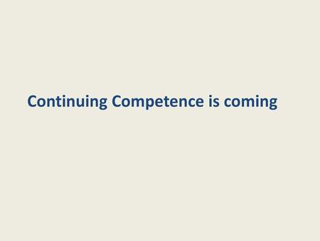 Continuing Competence is coming