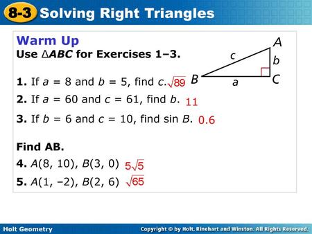 Warm Up Use ∆ABC for Exercises 1–3. 1. If a = 8 and b = 5, find c.