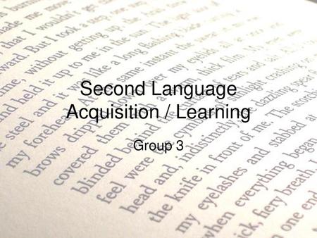 Second Language Acquisition / Learning