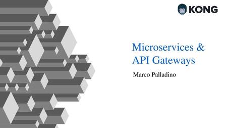 Microservices & API Gateways Marco Palladino.