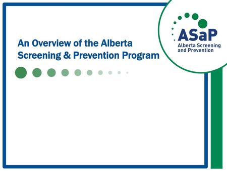 An Overview of the Alberta Screening & Prevention Program