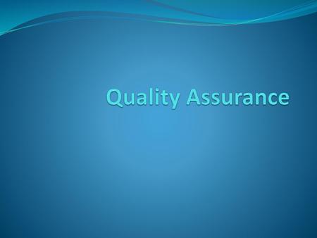 Quality Assurance.