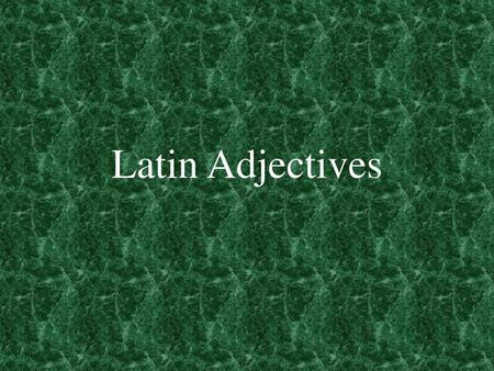 Latin Adjectives.