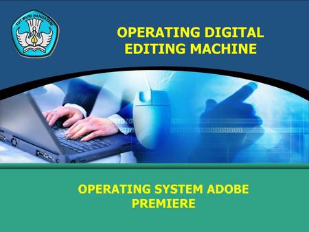 OPERATING DIGITAL EDITING MACHINE