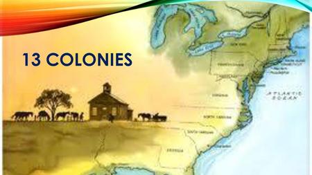 13 Colonies.