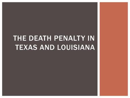 The Death Penalty In Texas and Louisiana