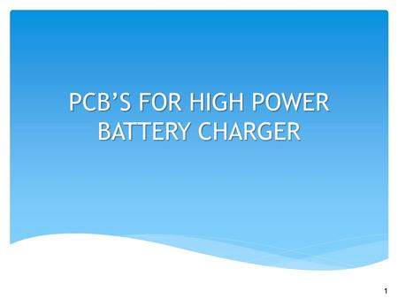 PCB’S FOR HIGH POWER BATTERY CHARGER