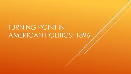 Turning Point in American Politics: 1896