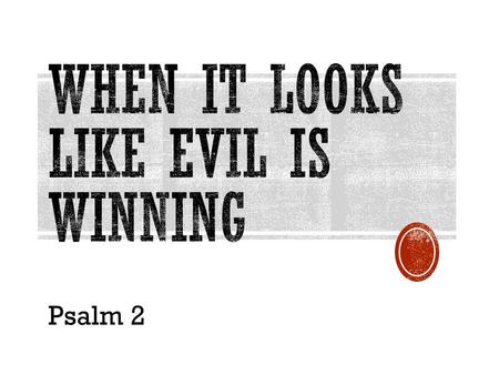 When it looks like evil is winning