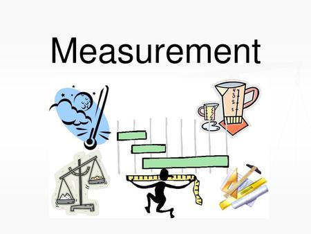 Measurement.