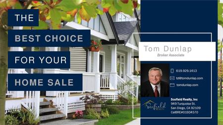 THE BEST CHOICE FOR YOUR HOME SALE Tom Dunlap Broker Associate