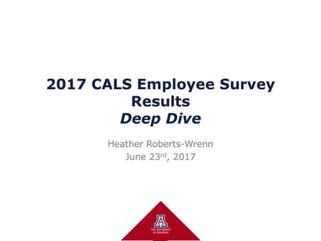 2017 CALS Employee Survey Results Deep Dive