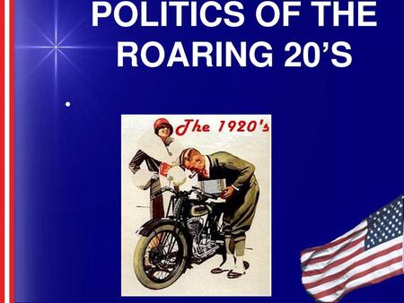 POLITICS OF THE ROARING 20’S