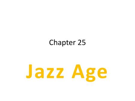 Chapter 25 Jazz Age.