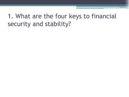 1. What are the four keys to financial security and stability?