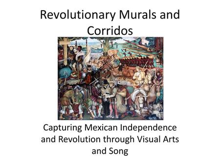 Revolutionary Murals and Corridos