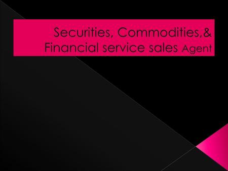 Securities, Commodities,& Financial service sales Agent