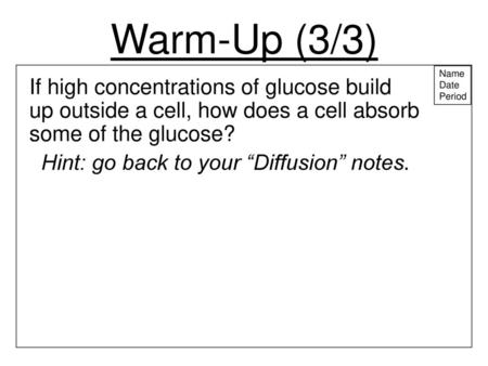 Hint: go back to your “Diffusion” notes.