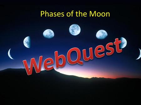 Phases of the Moon WebQuest.