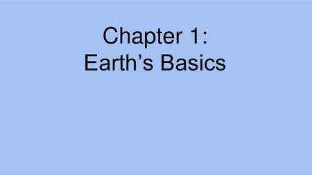 Chapter 1: Earth’s Basics