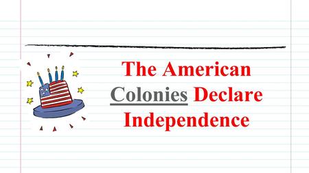 The American Colonies Declare Independence