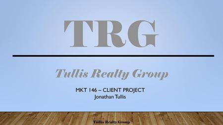 TRG Tullis Realty Group MKT 146 – CLIENT PROJECT Jonathan Tullis.