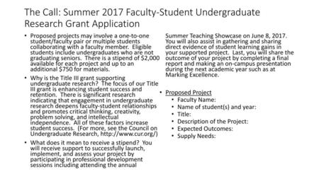 The Call: Summer 2017 Faculty-Student Undergraduate Research Grant Application Proposed projects may involve a one-to-one student/faculty pair or multiple.