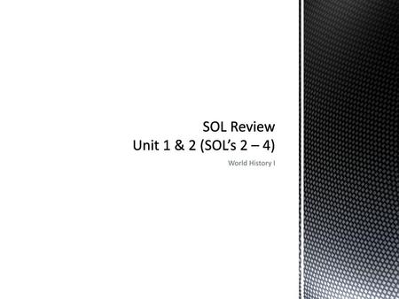 SOL Review Unit 1 & 2 (SOL’s 2 – 4)