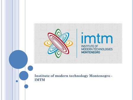 Institute of modern technology Montenegro - IMTM